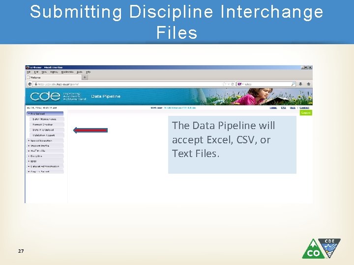 Submitting Discipline Interchange Files The Data Pipeline will accept Excel, CSV, or Text Files.