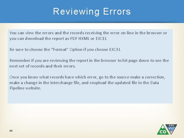 Reviewing Errors You can view the errors and the records receiving the error on-line
