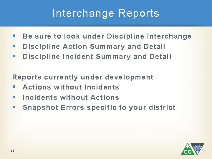 Interchange Reports § Be sure to look under Discipline Interchange § Discipline Action Summary