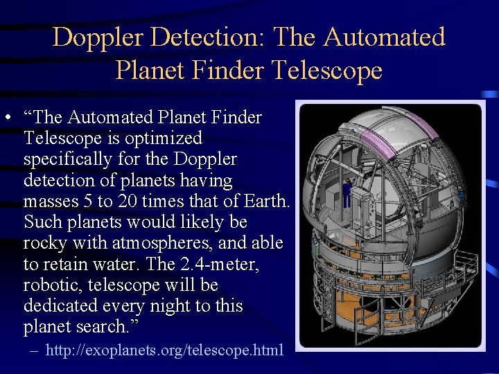 Doppler Detection: The Automated Planet Finder Telescope • “The Automated Planet Finder Telescope is