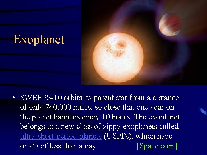 Exoplanet • SWEEPS-10 orbits parent star from a distance of only 740, 000 miles,