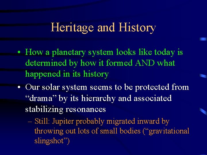 Heritage and History • How a planetary system looks like today is determined by