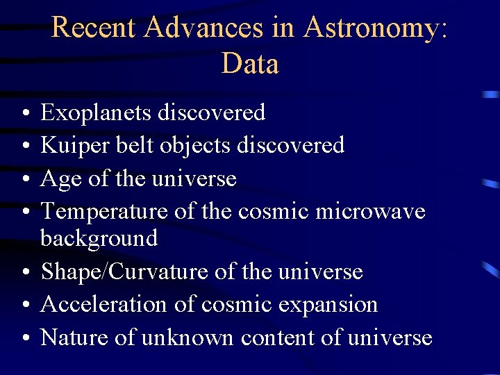 Recent Advances in Astronomy: Data • • Exoplanets discovered Kuiper belt objects discovered Age
