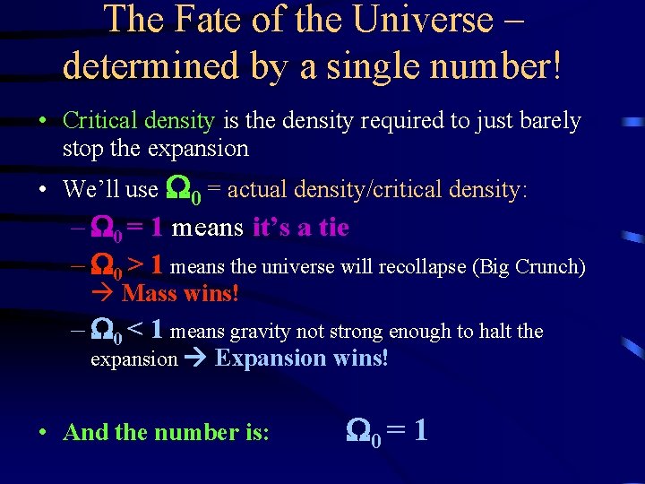 The Fate of the Universe – determined by a single number! • Critical density