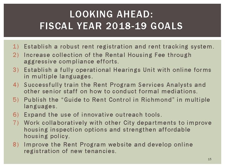 LOOKING AHEAD: FISCAL YEAR 2018 -19 GOALS 1) Establish a robust rent registration and