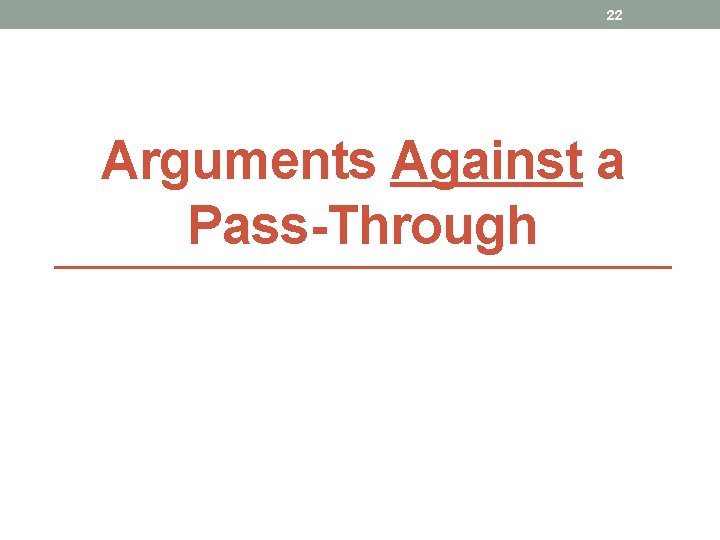 22 Arguments Against a Pass-Through 