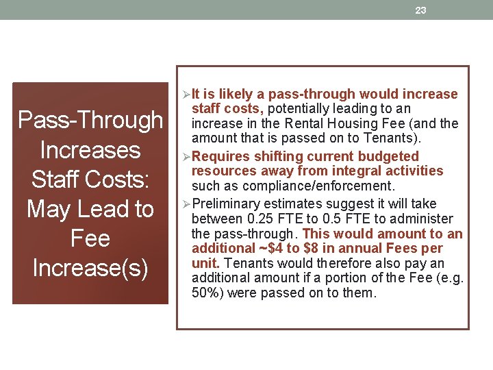 23 ØIt is likely a pass-through would increase Pass-Through Increases Staff Costs: May Lead