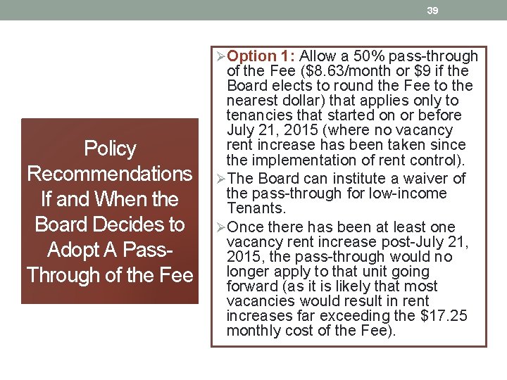 39 ØOption 1: Allow a 50% pass-through Policy Recommendations If and When the Board