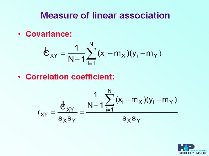 Measure of linear association • Covariance: • Correlation coefficient: 