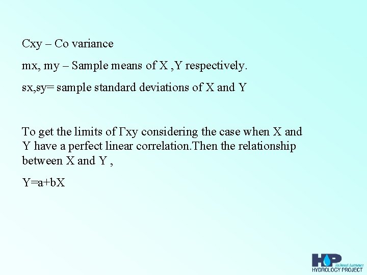 Cxy – Co variance mx, my – Sample means of X , Y respectively.