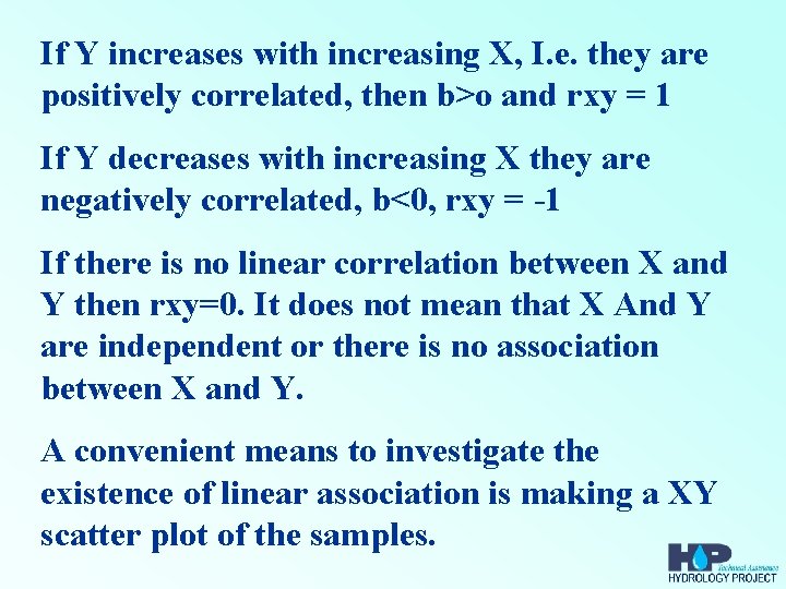 If Y increases with increasing X, I. e. they are positively correlated, then b>o