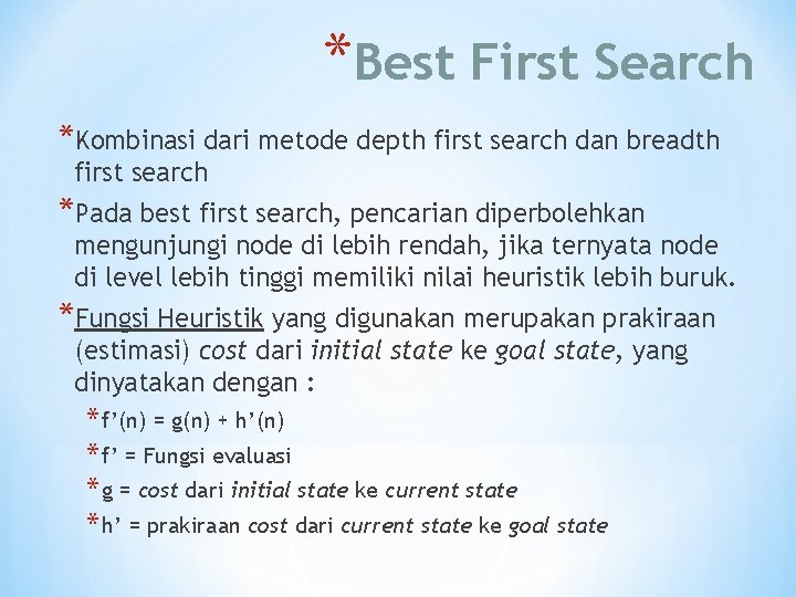 *Best First Search *Kombinasi dari metode depth first search dan breadth first search *Pada