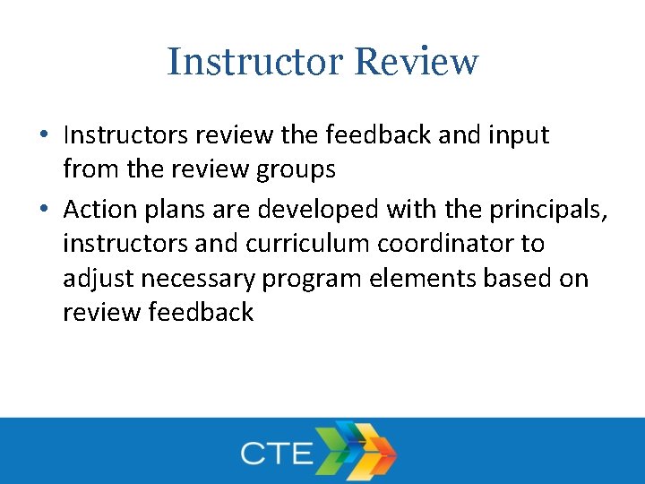 Instructor Review • Instructors review the feedback and input from the review groups •