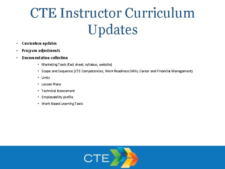 CTE Instructor Curriculum Updates • Curriculum updates • Program adjustments • Documentation collection •