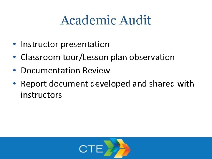 Academic Audit • • Instructor presentation Classroom tour/Lesson plan observation Documentation Review Report document