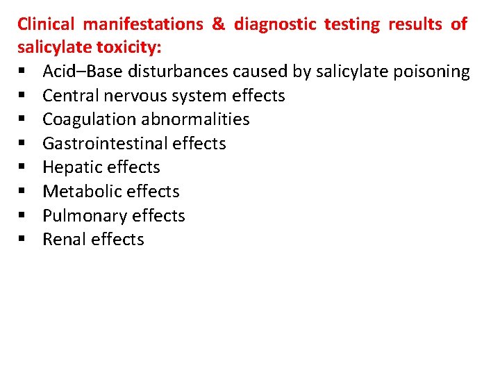 Clinical manifestations & diagnostic testing results of salicylate toxicity: § Acid–Base disturbances caused by