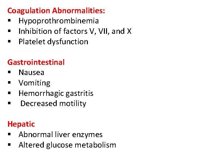 Coagulation Abnormalities: § Hypoprothrombinemia § Inhibition of factors V, VII, and X § Platelet