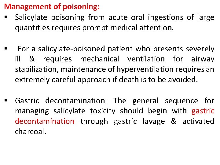 Management of poisoning: § Salicylate poisoning from acute oral ingestions of large quantities requires