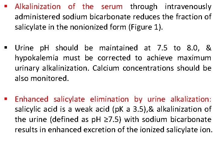 § Alkalinization of the serum through intravenously administered sodium bicarbonate reduces the fraction of