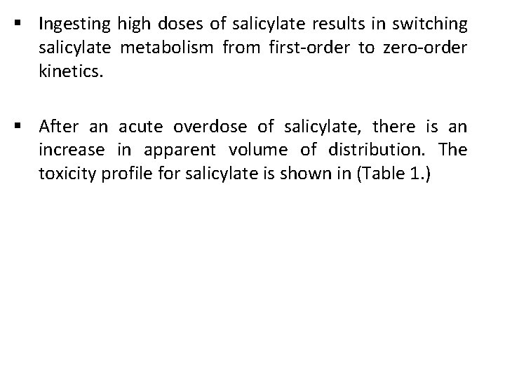 § Ingesting high doses of salicylate results in switching salicylate metabolism from first-order to
