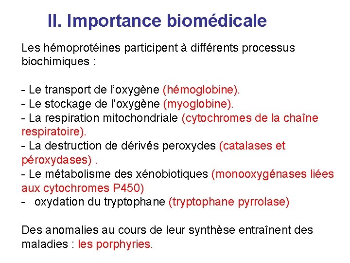 II. Importance biomédicale Les hémoprotéines participent à différents processus biochimiques : - Le transport