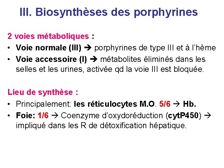 III. Biosynthèses des porphyrines 2 voies métaboliques : • Voie normale (III) porphyrines de