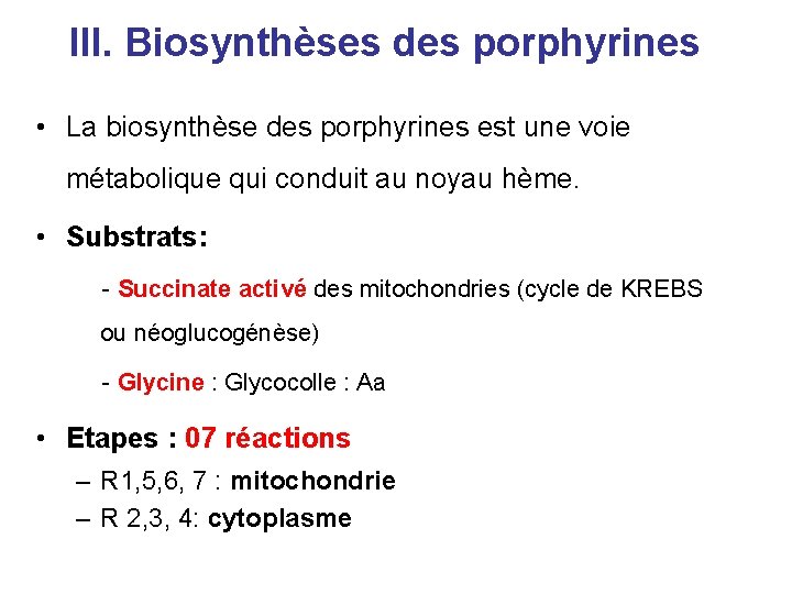 III. Biosynthèses des porphyrines • La biosynthèse des porphyrines est une voie métabolique qui