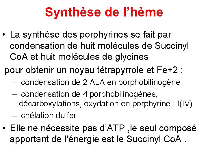Synthèse de l’hème • La synthèse des porphyrines se fait par condensation de huit