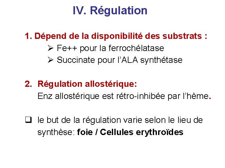 IV. Régulation 1. Dépend de la disponibilité des substrats : Ø Fe++ pour la