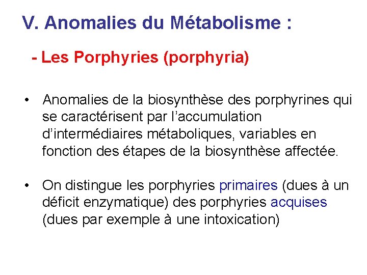 V. Anomalies du Métabolisme : - Les Porphyries (porphyria) • Anomalies de la biosynthèse