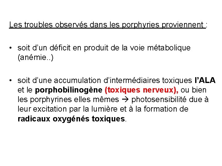 Les troubles observés dans les porphyries proviennent : • soit d’un déficit en produit