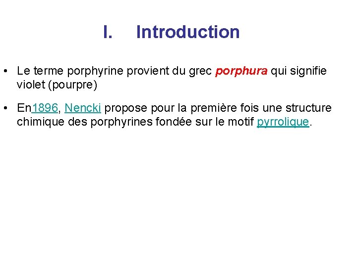 I. Introduction • Le terme porphyrine provient du grec porphura qui signifie violet (pourpre)