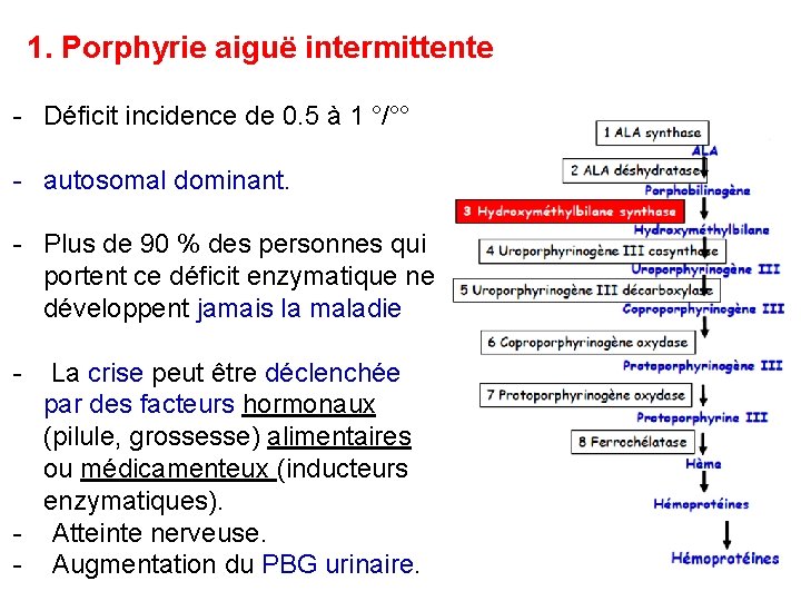1. Porphyrie aiguë intermittente - Déficit incidence de 0. 5 à 1 °/°° -