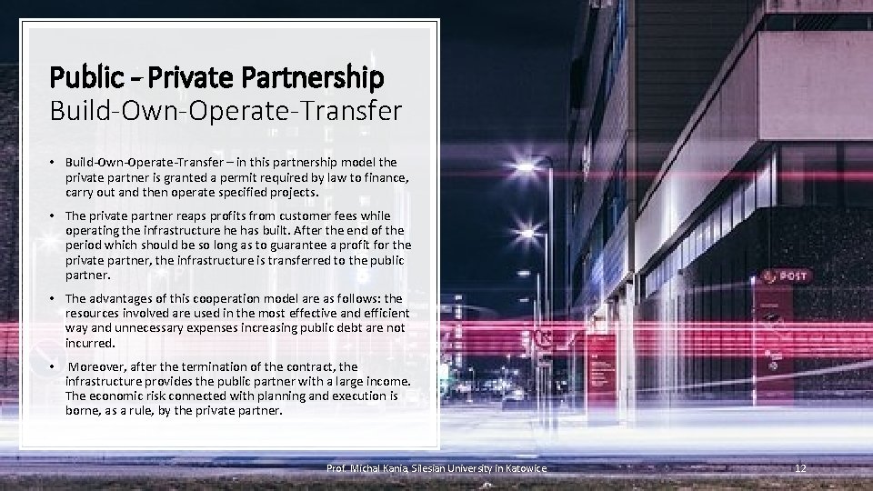 Public - Private Partnership Build-Own-Operate-Transfer • Build-Own-Operate-Transfer – in this partnership model the private