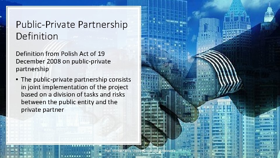 Public-Private Partnership Definition from Polish Act of 19 December 2008 on public-private partnership •