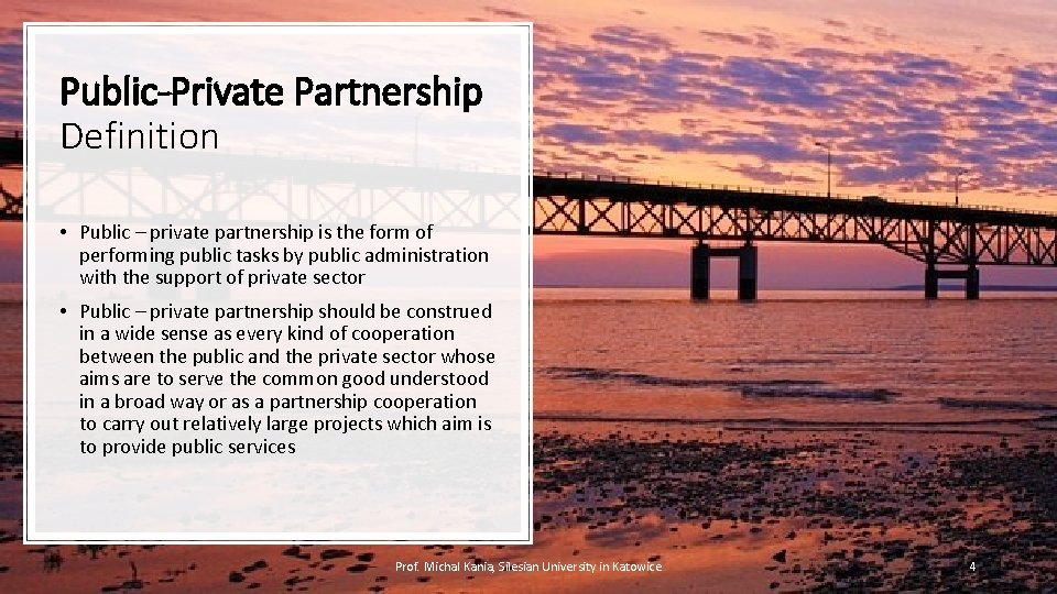 Public-Private Partnership Definition • Public – private partnership is the form of performing public