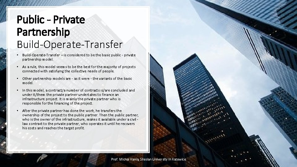 Public - Private Partnership Build-Operate-Transfer • Build-Operate-Transfer – is considered to be the basic