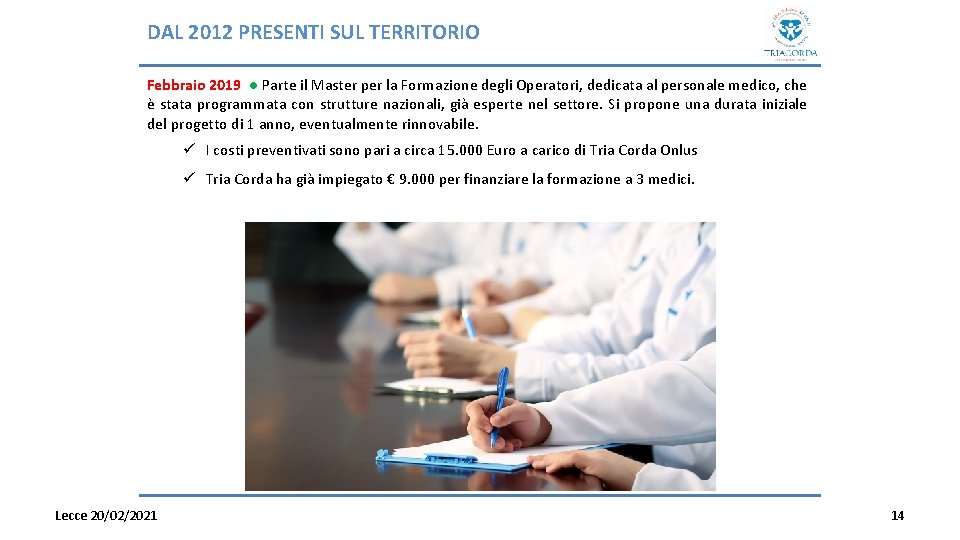 DAL 2012 PRESENTI SUL TERRITORIO Febbraio 2019 ● Parte il Master per la Formazione