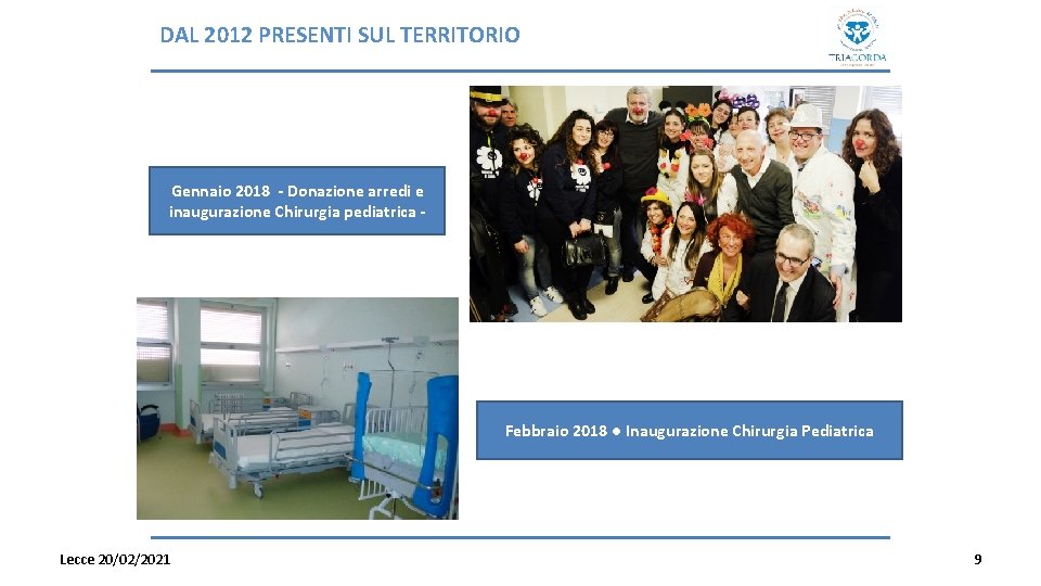 DAL 2012 PRESENTI SUL TERRITORIO Gennaio 2018 - Donazione arredi e inaugurazione Chirurgia pediatrica