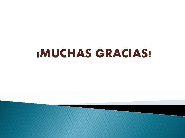 ¡MUCHAS GRACIAS! 