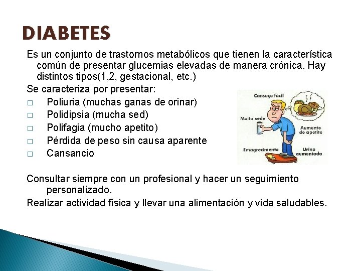 DIABETES Es un conjunto de trastornos metabólicos que tienen la característica común de presentar