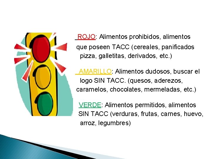 ROJO: Alimentos prohibidos, alimentos que poseen TACC (cereales, panificados pizza, galletitas, derivados, etc. )