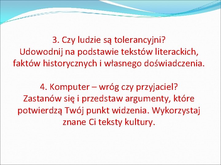 3. Czy ludzie są tolerancyjni? Udowodnij na podstawie tekstów literackich, faktów historycznych i własnego 3. Czy ludzie są tolerancyjni? Udowodnij na podstawie tekstów literackich, faktów historycznych i własnego