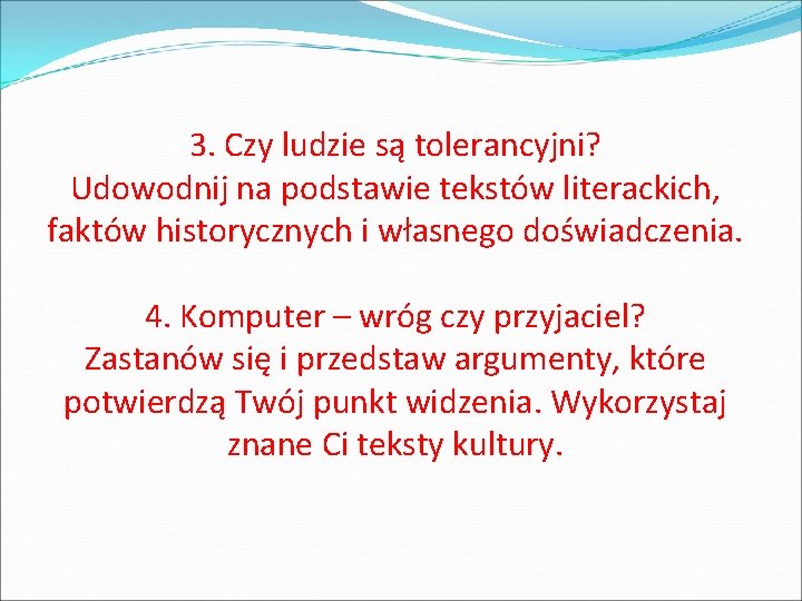 3. Czy ludzie są tolerancyjni? Udowodnij na podstawie tekstów literackich, faktów historycznych i własnego