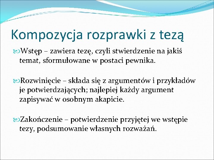 Kompozycja rozprawki z tezą Wstęp – zawiera tezę, czyli stwierdzenie na jakiś temat, sformułowane