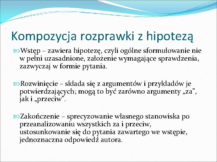 Kompozycja rozprawki z hipotezą Wstęp – zawiera hipotezę, czyli ogólne sformułowanie w pełni uzasadnione,