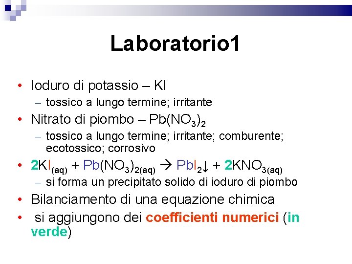 Laboratorio 1 • Ioduro di potassio – KI – tossico a lungo termine; irritante