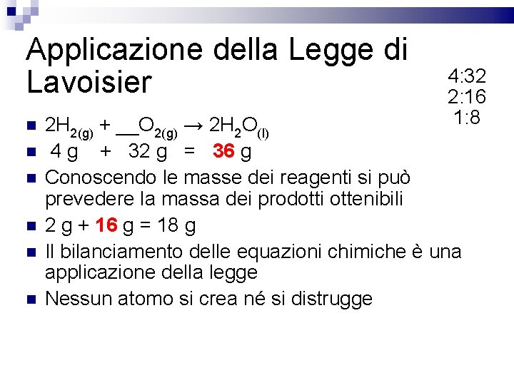 Applicazione della Legge di Lavoisier 4: 32 2: 16 1: 8 2 H 2(g)