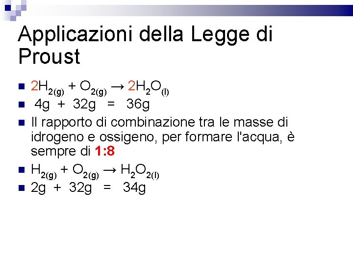 Applicazioni della Legge di Proust 2 H 2(g) + O 2(g) → 2 H