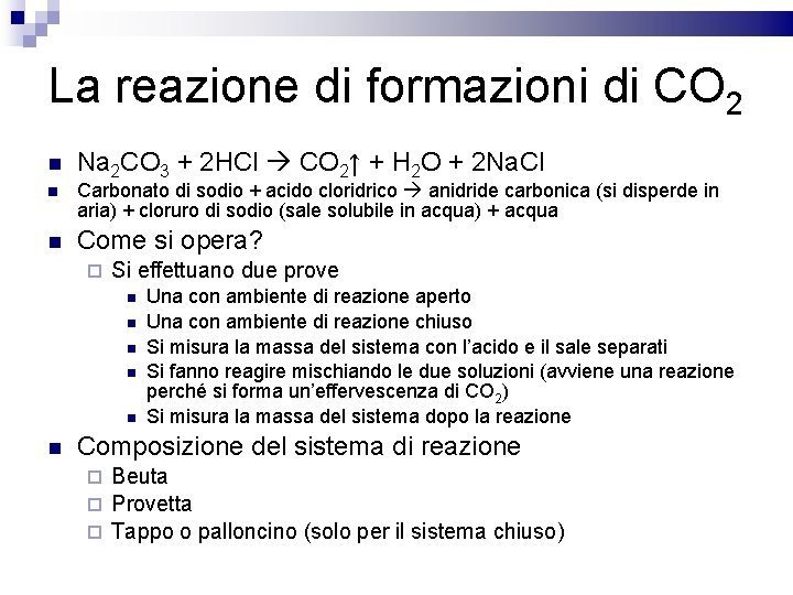 La reazione di formazioni di CO 2 Na 2 CO 3 + 2 HCl